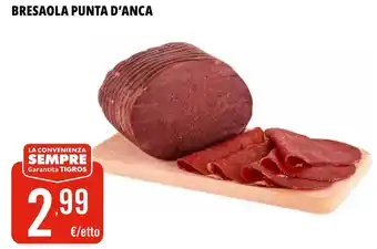 Tigros Bresaola punta d'anca offerta