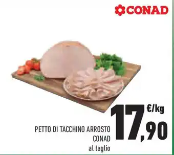 Conad Superstore Petto di tacchino arrosto CONAD offerta