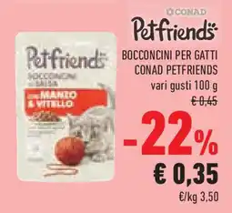 Conad Superstore Bocconcini per gatti CONAD PETFRIENDS offerta