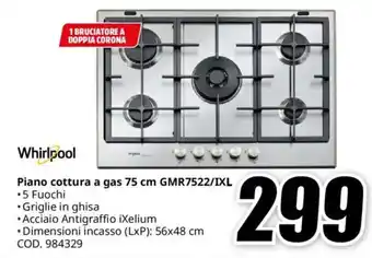 MediaWorld Whirlpool Piano cottura a gas 75 cm GMR7522/IXL offerta