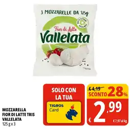 Tigros Mozzarella fior di latte tris VALLELATA offerta