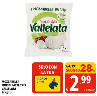 Tigros Mozzarella fior di latte tris VALLELATA offerta