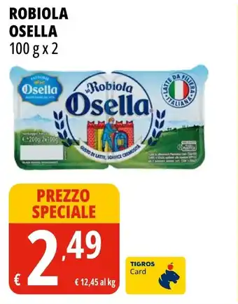 Tigros Robiola osella offerta