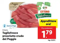 Lidl Citterio Tagliofresco prosciutto crudo del Poggio offerta