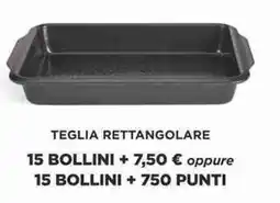 Sigma Teglia rettangolare 15 bollini + oppure 15 bollini + 750 punti offerta