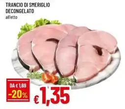 Famila Trancio di smeriglio decongelato offerta