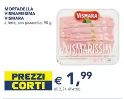 Esselunga Mortadella vismarissima VISMARA offerta