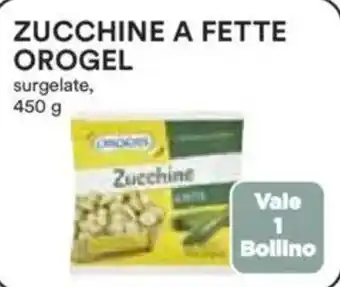 Ipercoop Zucchine a fette orogel surgelate, offerta