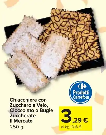 Carrefour Market Chiacchiere con Zucchero a Velo, Cioccolato o Bugie Zuccherate Il Mercato offerta