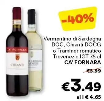 Unes Vermentino di sardegna doc, chianti docg o traminer romatico trevenezie igt CA' FORNARA offerta