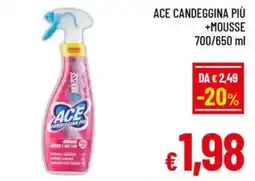 A&O Ace candeggina più +mousse 700/650 ml offerta