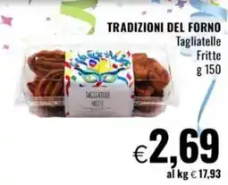 Famila TRADIZIONI DEL FORNO Tagliatelle Fritte offerta