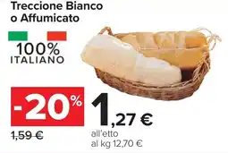 Carrefour Treccione Bianco o Affumicato offerta