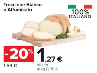 Carrefour Treccione Bianco o Affumicato offerta