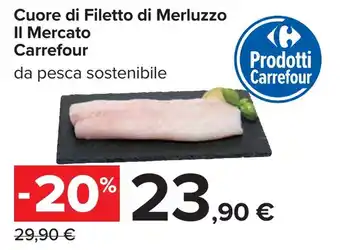 Carrefour Cuore di Filetto di Merluzzo Il Mercato Carrefour offerta