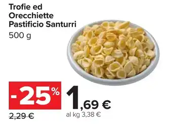 Carrefour Trofie ed Orecchiette Pastificio Santurri offerta