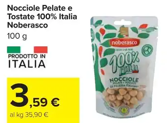 Carrefour Nocciole Pelate e Tostate 100% Italia Noberasco offerta