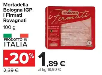 Carrefour Mortadella Bologna IGP I Firmati Rovagnati offerta