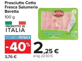 Carrefour Prosciutto Cotto Fresca Salumeria Beretta offerta