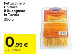 Carrefour Fettuccine Chitarra Il Buongusto in Tavola offerta