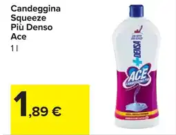 Carrefour Candeggina Squeeze Più Denso Ace offerta