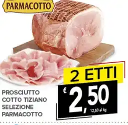 Todis Prosciutto cotto tiziano selezione parmacotto 2 etti offerta