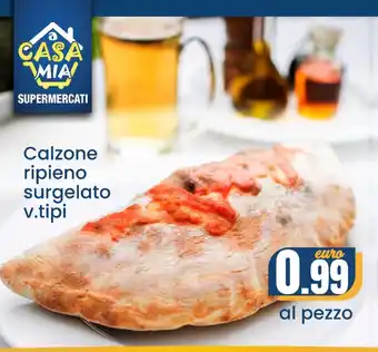 A Casa Mia Calzone ripieno surgelato v.tipi offerta