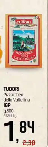 Famila Superstore TUDORI Pizzoccheri della Valtellina IGP offerta