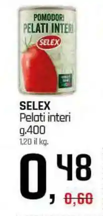 Famila Superstore SELEX Pelati interi offerta