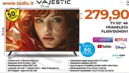 Todis MAJESTIC Tv 50" 4k frameless fl50vduhdv1 offerta