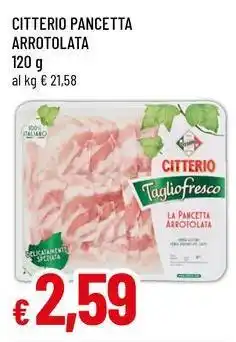 Famila Citterio pancetta arrotolata offerta