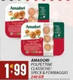 Supermercati Trisss AMADORI Polpettine classiche speck&formaggio offerta