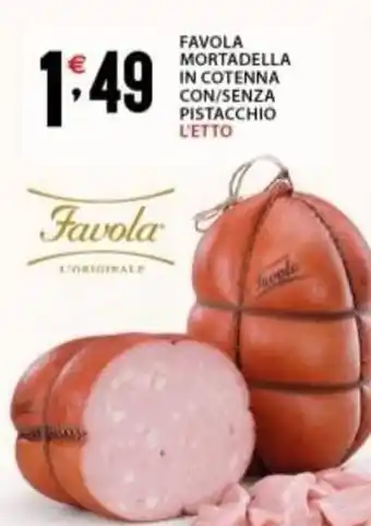 Supermercati Trisss Favola mortadella in cotenna con/senza pistacchio offerta