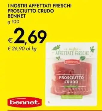 Bennet I nostri affettati freschi prosciutto crudo BENNET offerta