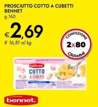 Bennet Prosciutto cotto a cubetti BENNET offerta