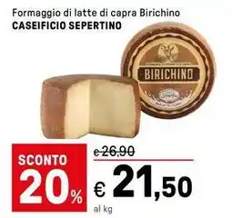 Iper La Grande Formaggio di latte di capra Birichino CASEIFICIO SEPERTINO offerta