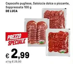 Iper La Grande Capocollo pugliese, Salsiccia dolce o piccante, Soppressata DE LUCA offerta