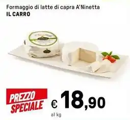 Iper La Grande Formaggio di latte di capra A'Ninetta IL CARRO offerta