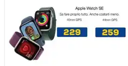 Euronics Apple Watch SE Sa fare proprio tutto. Anche costarti meno. 40mm GPS 44mm GPS offerta