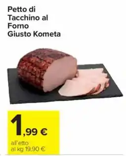 Carrefour Express Petto di Tacchino al Forno Giusto Kometa offerta