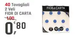 Supermercati Dok 40 tovaglioli 2 veli FIOR DI CARTA offerta