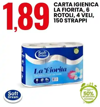 Eurospin Carta igienica la fiorita, 6 rotoli, 4 veli, 150 strappi Soft Dream offerta