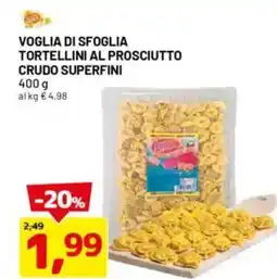 DPiù Voglia di sfoglia tortellini al prosciutto crudo SUPERFINI offerta