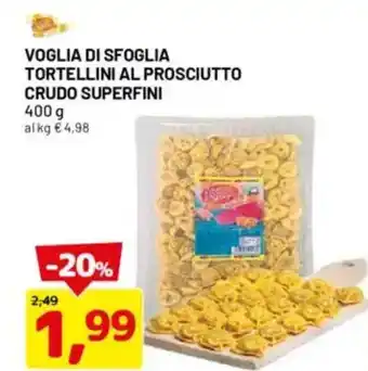 DPiù Voglia di sfoglia tortellini al prosciutto crudo SUPERFINI offerta