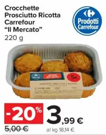 Carrefour Express Crocchette Prosciutto Ricotta Carrefour "Il Mercato" offerta