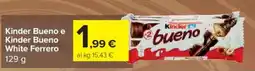 Carrefour Express Kinder Bueno e Kinder Bueno White Ferrero offerta