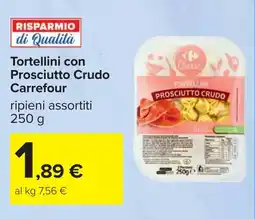 Carrefour Tortellini con Prosciutto Crudo Carrefour offerta