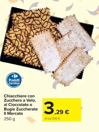 Carrefour Market Chiacchiere con Zucchero a Velo, al Cioccolato o Bugie Zuccherate Il Mercato offerta