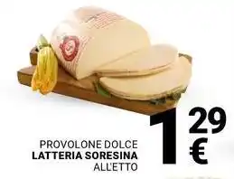 Supermercati Gulliver Provolone dolce LATTERIA SORESINA offerta