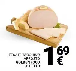 Supermercati Gulliver Fesa di tacchino arrosto golden food offerta